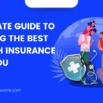 The Ultimate Guide to Finding the Best Health Insurance for You
